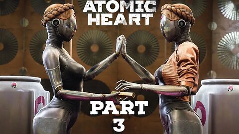 Atomic heart - part 3