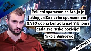 Nikola Simićević-Sa novim sporazumom NATO dobija kontrolu nad Srbijom i gađa sve ruske pozicije!