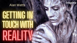 Alan Watts – Being In Touch With Reality (SHOTS OF WISDOM 18)