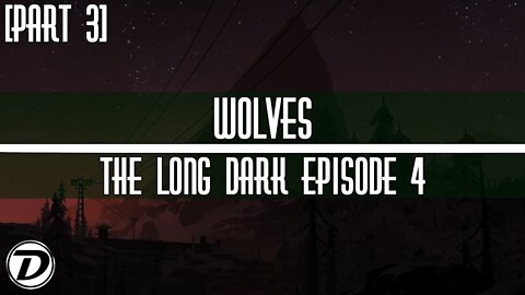 WOLVES -THE LONG DARK, FURY THEN SILENCE [PART 3]