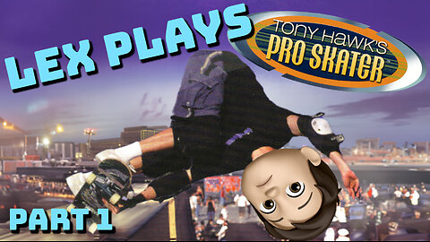 Flipping Off Gravity and My Sanity. Tony Hawk's Pro Skater (Part 1)