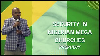 Security in Nigerian Mega Churches ~ Prophecy