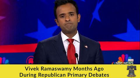 Vivek Ramaswamy Months Ago During Republican Primary Debates