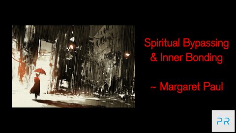 Spiritual Bypassing and Inner Bonding