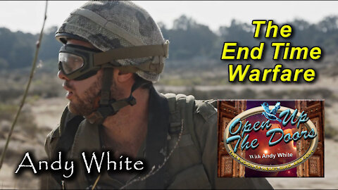 Andy White: The End Time Warfare