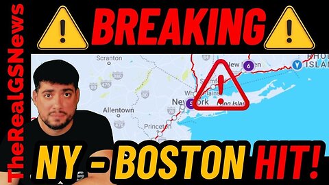 JUST IN: NEW YORK - BOSTON HIT! - MILLIONS NEED TO GET READY.