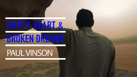 “Empty Heart and Broken Dreams” by Paul Vinson