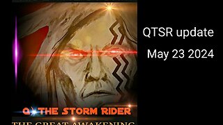 Q the Storm Rider INTEL UPDATE 5/23/24