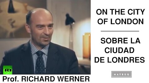 Prof. Richard Werner - On the City of London - Sobre La Ciudad de Londres