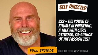 E22 - The Power of Rituals in Parenting. A talk with Chris Attwood, Co-Author of The Passion Test