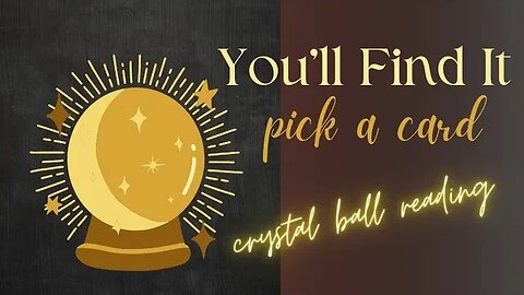 Lost Object Pick a Card Crystal Ball Reading Tarot