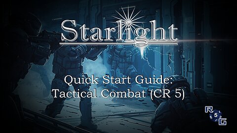 Starlight Quick Start Guide: Tactical Combat (CR 5)