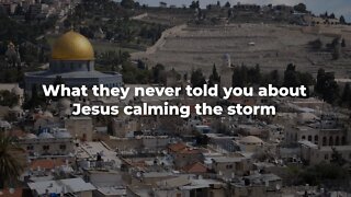 What they never told you about Jesus calming the storm - ISRAEL UPDATE