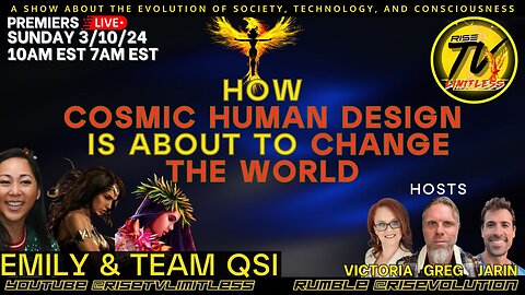 RISE TV 3/10/24 HOW COSMIC HUMAN DESIGN IS ABOUT TO CHANGE THE WORLD: JOINED BY TEAM QSI