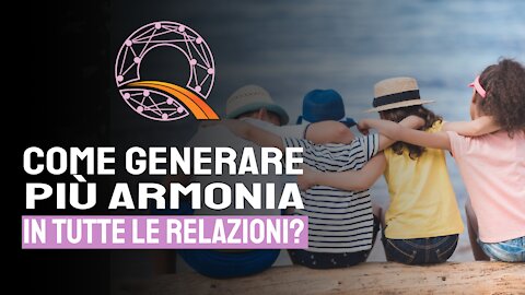 😍 Come puoi generare più armonia in tutte le relazioni?