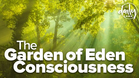 The Garden of Eden Consciousness