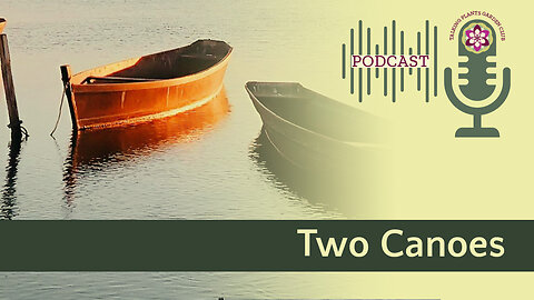 Talking Plants Garden Chat - Two Canoes