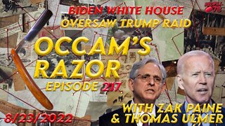 BIDEN WHITE HOUSE DIRECTLY INVOLVED ON TRUMP RAID!!! 1PM on Occam’s Razor Ep. 217