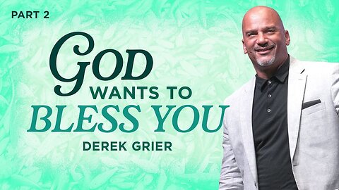 God Wants To Bless You- Pt. 2 - Derek Grier