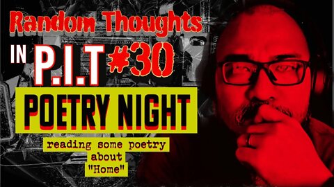 Random Thoughts In The P.i.T #30- Poetry Night