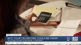 Why your tax refund could be taken from your accounts