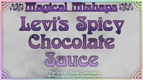 Magical Mishaps: Levi's Spicy Chocolate Sauce