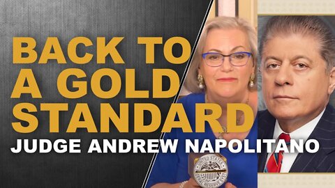 BACK TO A GOLD STANDARD...Judge Andrew Napolitano & Lynette Zang