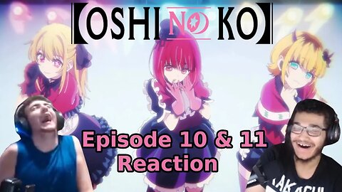 "The First Performance | Season Finale" Oshi No Ko Episode 10 & 11 Reaction Onion and Zaya