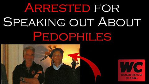 Arrested for Speaking out about Pedophiles (Bill Gates)