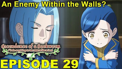 Ascendance of a Bookworm Episode 29 - Impressions! An Enemy Within The Walls of the Cathedral..