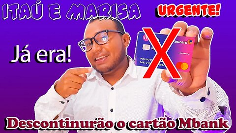 Uregente! ITAÚ E MARISA BATEM O MARTELO CARTAO MBANK CHEGA AO FIM!