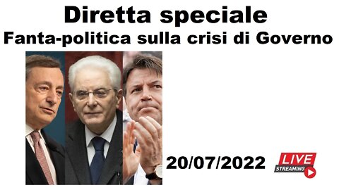 Diretta speciale: fanta-politica sulla crisi di governo (20/07/22)