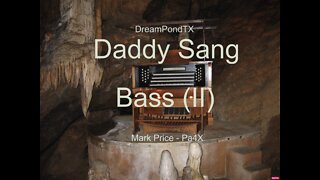 DreamPondTX/Mark Price - Daddy Sang Bass (II) (Pa4X at the Pond, PA)