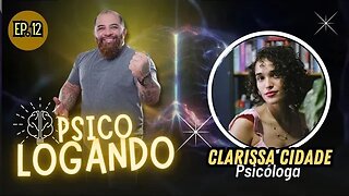 DRA. CLARISSA CIDADE | PSICOLOGANDO - EP. 12