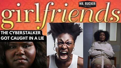 Girlfriends (Part 1 of 2): Cyberdreams vs Cyberstalker, someone is lying