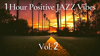 1 Hour Positive JAZZ Vibes Vol.2