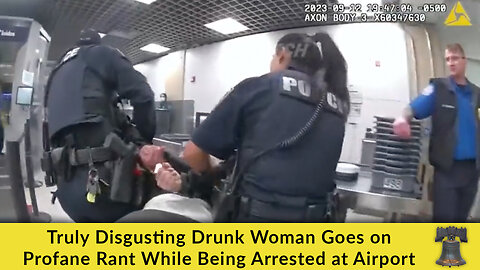 Truly Disgusting Drunk Woman Goes on Profane Rant While Being Arrested at Airport