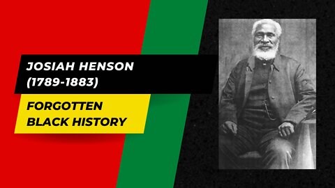 JOSIAH HENSON (1789-1883) "The Real Uncle Tom" | Black History