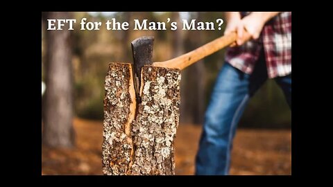 Is EFT for the Man's Man too? Yes Indeed!