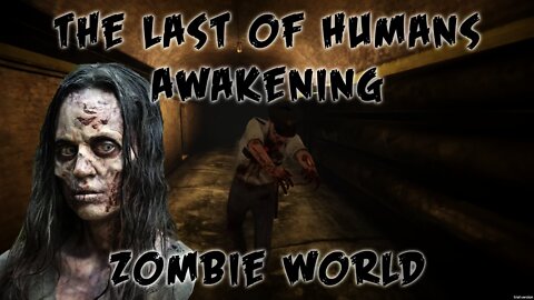 The Last of Humans: Awakening - Zombie World