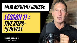 MLM Mastery Course Lesson 11| Step Five Repeat