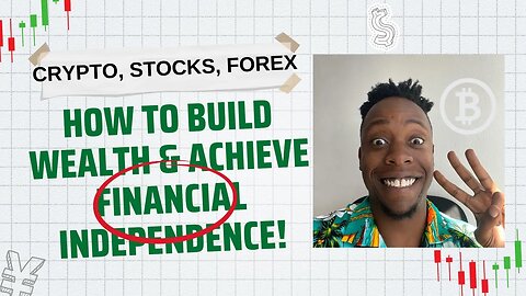 How to Build Wealth & Achieve Financial Independence w/ Crypto, Stocks & Forex in 2023