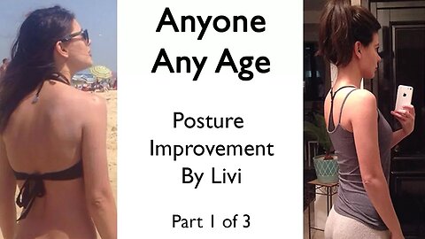 Anyone Any Age - Posture Improvement By Livi - Part 1 Of 3