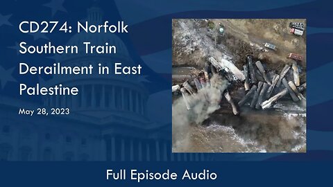 CD274: Norfolk Southern Train Derailment in East Palestine (Full Podcast Episode)