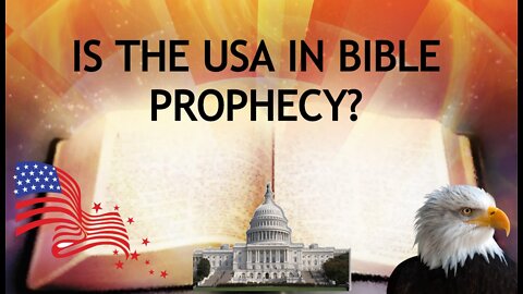 Is the USA in Bible Prophecy?