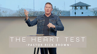 The Heart Test | Pastor Rick Brown