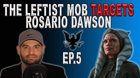 The Left Targets Rosario Dawson | Ep. 5