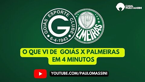 GOIÁS 0X5 PALMEIRAS EM 4 MINUTOS. GRANDE ATUAÇÃO EM GOIÂNIA. - Paulo Massini