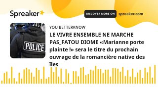 LE VIVRE ENSEMBLE NE MARCHE PAS_FATOU DIOME «Marianne porte plainte !» sera le titre du prochain ouv