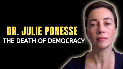 Dr. Julie Ponesse | The Death Of Democracy, "WHY We Comply"